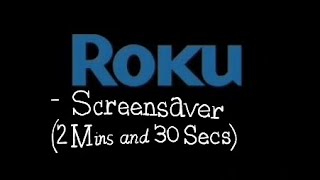 Roku  Screensaver 2 Mins and 30 Secs [upl. by Ikcir45]