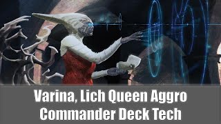 Varina Lich Queen Aggro EDHCommander Deck Tech [upl. by Aneek419]