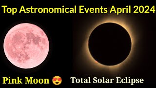 Top Astronomical Events in April 2024  Total Solar Eclipse  Pink Moon  Lyrid Meteor Shower [upl. by Esilegna]