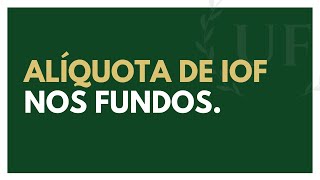 Alíquota de IOF nos Fundos de Investimento [upl. by Notgnirrab647]