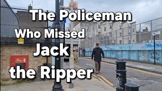 The Policeman Who Missed Jack the Ripper [upl. by Attenauq]