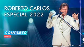 ROBERTO CARLOS ESPECIAL 2022 COMPLETO  HDTV [upl. by Inesita]