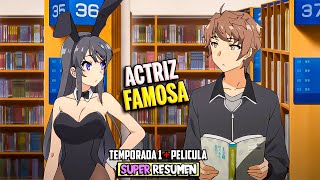 🥶El CHICO FRIO que ENAMORÓ a una ACTRIZ FAMOSA🎥 BUNNY GIRL SENPAI 1  PELICULA SUPER RESUMEN [upl. by Curcio]