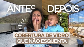 Cobertura De Vidro Que Não Esquenta  Antes e Depois • Larissa Reis Arquitetura [upl. by Auqinu]