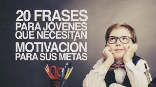 20 Frases para Jóvenes que necesitan motivación [upl. by Mapes535]