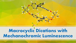 Macrocyclic Dications with Mechanochromic Luminescence [upl. by Htenywg]