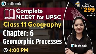 4 PM NCERT Geography Class 11  Ch 6 Geomorphic Processes  Complete NCERT  1 [upl. by Grassi]