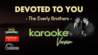 DEVOTED TO YOU  The Everly Brothers  KARAOKE Version  HQ Audio [upl. by Norene]