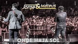 Jorge amp Mateus  Onde Haja Sol  Novo DVD Live in London  Clipe Oficial [upl. by Ettigirb]