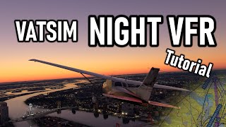 VATSIM Night VFR Tutorial Realistic amp Beautiful Night Flying using MSFS VATSIM VFR Series  7 [upl. by Airoled]