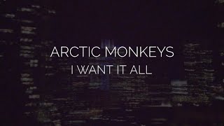 I want it all  arctic monkeys lyrics [upl. by Ainalem958]