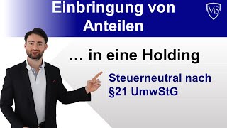 Einbringung von Anteilen in eine Holding  Steuerneutral nach § 21 UmwStG [upl. by Griffie980]