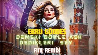 EBRU GÜNDEŞ  DEMEK Kİ BÖYLE AŞK DEDİKLERİ ŞEY  FML REMİX ebrugündeş love fun [upl. by Norbert]