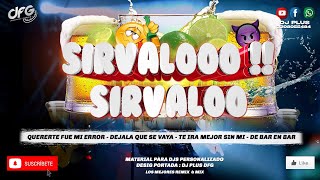 Mix Sirvalo ✘ Quererte fue mi Error ✘ Déjala que se vaya ✘ Te ira mejor sin Mi ✘ De Bar En Bar [upl. by Quennie]