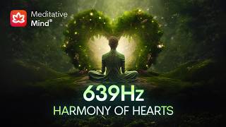 639Hz Attract LOVE Frequency  Enhance Positive Energy Connect Soul Mates  Harmonize Relationships [upl. by Simeon754]