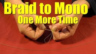 HOW TO Tie BRAIDED Fishing Line to MONOFILAMENT or Fluorocarbon Leader Revisited Fishing Knot [upl. by Leachim]