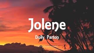 Dolly Parton  Jolene Lyrics [upl. by Aiuqcaj]