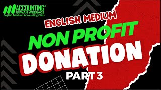 Non Profit Part 3  Donation  Accounting  English Medium  Ruwan Weerage [upl. by Alfonso]