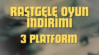 RASTGELE OYUN İNDİRİMİ  3 PLATFORMDAN [upl. by Ynoble]