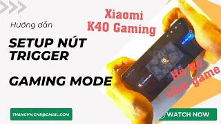 Hướng dẫn setup cài đặt sử dụng 2 nút Trigger hỗ trợ chơi game mode trên Xiaomi Redmi K40 Gaming [upl. by Robin]