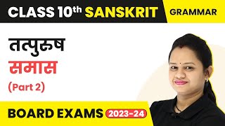 Sanskrit Samas Class 10  तत्पुरुष समास Part 2  Class 10 Sanskrit [upl. by Ahsiuqat]