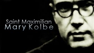 Saint Maximilian Mary Kolbe [upl. by Bainter]