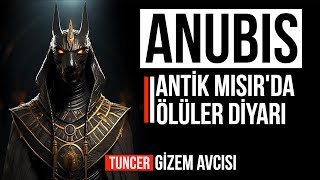 ANUBİS  ANTİK MISIRDA ÖLÜLER DİYARINA YOLCULUK [upl. by Nicolais]