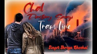 Hindi Song Populer  Chal Rastay Saaji Tram Line  Singer Shreya Ghoshal [upl. by Anitrak53]