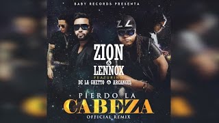 Zion y Lennox Feat Arcangel y De La Ghetto  Pierdo La Cabeza Remix [upl. by Ecerahc523]