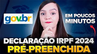 COMO FAZER A DECLARAÇÃO PRÉ PREENCHIDA NO IRPF 2024  PASSO A PASSO SEM COMPLICAÇÃO [upl. by Siuol982]