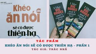 Khéo Ăn Nói Sẽ Có Được Thiên Hạ  Phần 1  Trác Nhã  Biết ăn nói muốn gì được nấy [upl. by Nerag]