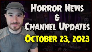 Horror News amp Channel Updates  October 23 2023 [upl. by Hullda906]