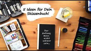 5 Ideen für dein erstes Skizzenbuch  Der Anfang muss nicht schwer sein [upl. by Notsag]