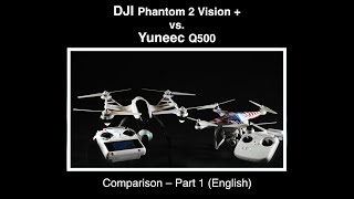 Yuneec Q500 04  Comparison Q500 vs DJI P2V  1 Part English [upl. by Onibla456]