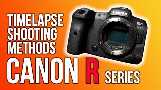 Three ways to timelapse with Canon R series cameras [upl. by Ylellan]