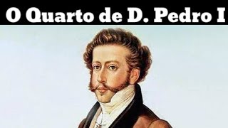 O Quarto onde nasceu e morreu D Pedro I o Imperador do Brasil [upl. by Atena178]