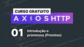 Curso gratuito Axios 1  Introdução e promessa Promise [upl. by Qerat460]