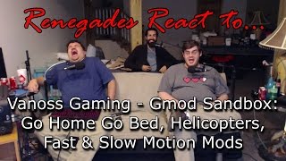 Renegades React to VanossGaming  Gmod Sandbox Go Home Go Bed Helicopters Fast amp Slow Mo Mods [upl. by Marquez]