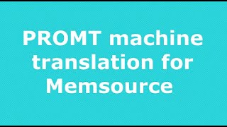 PROMT machine translation for Memsource [upl. by Cairistiona]