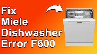 Miele Dishwasher Error F600 How To Fix Error Code F600  StepByStep Troubleshoot [upl. by Sigismund]