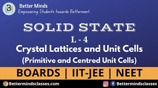 L4 Crystal Lattices and Unit Cells  Solid State  Class 12  Chemistry IITJEE  NEET Better Minds [upl. by Albright298]