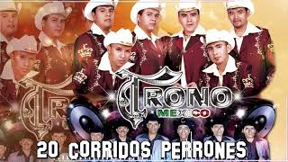 El Trono de Mexico Mix🎺Las Mejores 20 Canciones de Corridos Y Rancheras Perronas [upl. by Stephani]