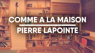 Comme à la maison  Pierre Lapointe [upl. by Kcirederf]