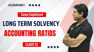 Long Term Solvency  Solvency Ratios   Sums Explained  Accounting Ratios  Class 12 [upl. by Cila]