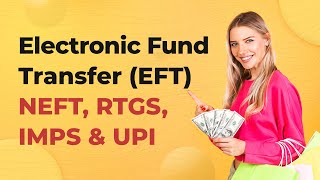 Electronic Fund Transfer EFT  Types Of Electronic Fund Transfer In India  NEFT RTGS IMPS UPI [upl. by Fleta]