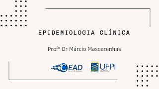 Vídeo Aula Epidemiologia Clínica Profº Dr Márcio Mascarenhas [upl. by Bernardine]