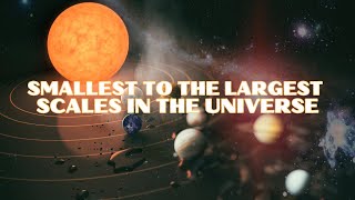 Smallest To The Largest Scales In The Universe [upl. by Beora]