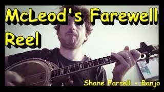 Macleods Farewell Reel  Shane Farrell Banjo [upl. by Enyt649]