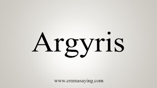 How To Say Argyris [upl. by Neely797]