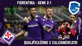 FIORENTINA  GENK 21 QUALIFICAZIONE e CALCIOMERCATO DIA INSIGNE LAURIENTÉ GONZALEZ e la PUNTA [upl. by Herbst]